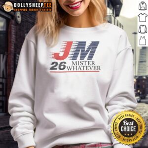 Original Jm Mister Whatever 2026 sweatshirt in vibrant colors, showcasing a stylish design perfect for casual wear.