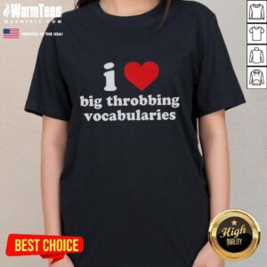 Ladies tee featuring 'Good I Love Big Throbbing Vocabularies Baby' design with a red heart, perfect for vocabulary lovers.