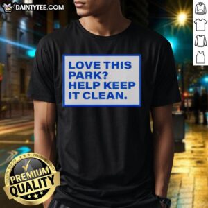Alt Text: Official Love This Park Help Keep It Clean T-Shirt featuring a vibrant design promoting park cleanliness and conservation.