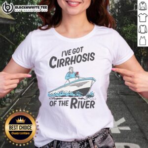 Top I've Got Cirrhosis of the River ladies tee featuring a playful graphic and vibrant colors for casual wear.