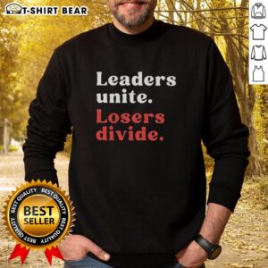 Original Leaders Unite Losers Divide Sweatshirt featuring bold typography on a stylish pullover design.