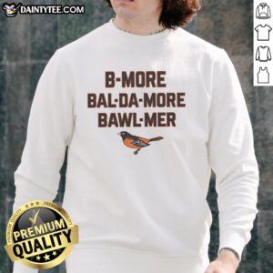 Stylish Baltimore Orioles sweatshirt featuring 'B-More Bal Da More' design, perfect for MLB fans and casual wear.