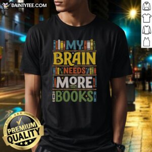 Alt Text: Pretty My Brain Needs More Books T-Shirt design featuring a stylish graphic for book lovers and reading enthusiasts.