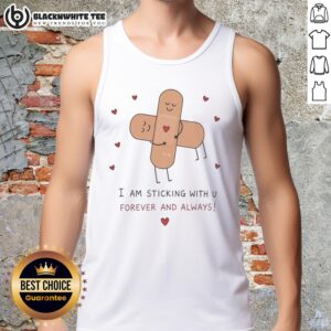 Original Cute Bandages tank top featuring 'Hug I Am Sticking With U Forever And Always' design, perfect for casual wear.