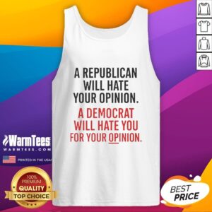 Official A Republican Will Hate Your Opinion A Democrat Will Hate tank top featuring bold political graphics.