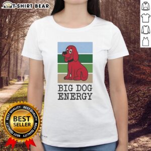 Nice Clifford The Big Red Dog Big Dog Energy ladies tee featuring vibrant graphic design and comfortable fit.