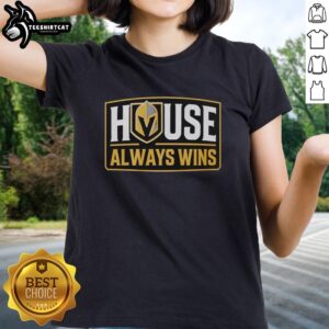 Premium Vegas Golden Knights House Always Wins ladies tee, featuring team colors and logo for passionate hockey fans.