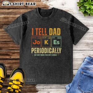 Retro washed t-shirt featuring the phrase 'I tell dad jokes periodically, but only when I'm in my element.'
