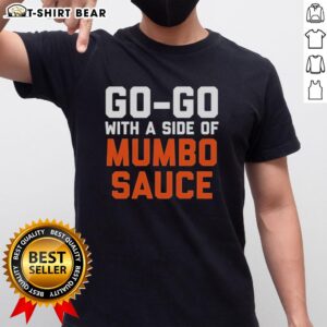 Awesome Go Go With A Side Of Mumbo Sauce performance T-shirt featuring vibrant design and bold graphics for music lovers.