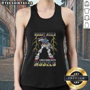 Top Sorry Girls, I Only Hang With Mech Models Tank Top featuring a stylish design for mech enthusiasts.