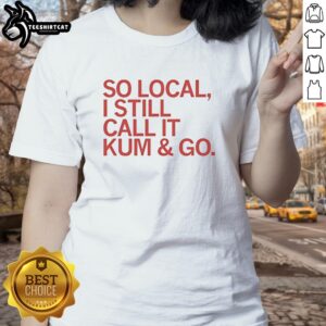 Premium So Local I Still Call It Kum And Go Red Text Ladies Tee, stylish women's shirt with bold red lettering.