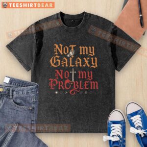 Top-Not-My-Galaxy-Not-My-Problem washed t-shirt featuring a trendy graphic design and casual fit for everyday wear.