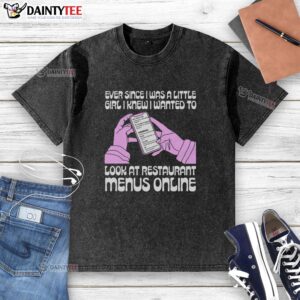 Pretty washed t-shirt featuring 'I wanted to read restaurant menus online' design, perfect for book and food lovers.