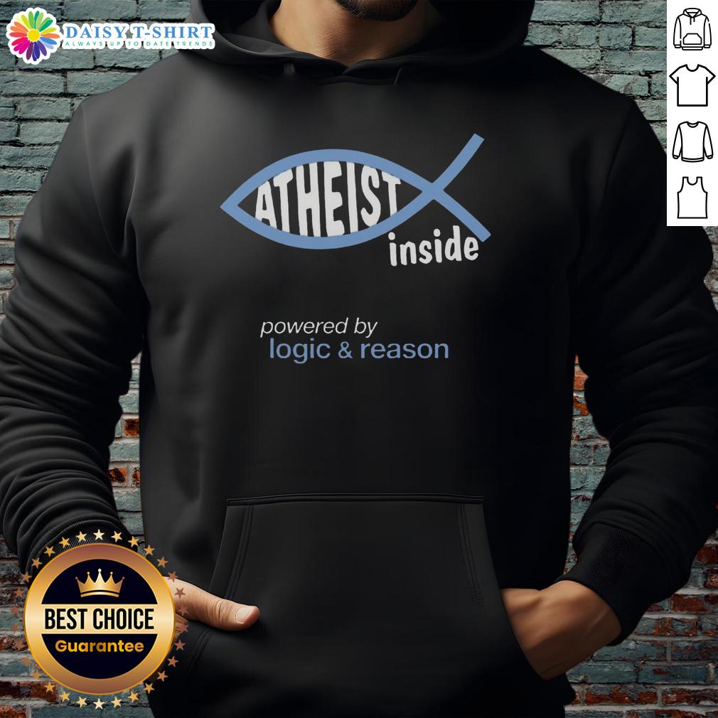 Awesome Atheist Inside Powered By Logic & Reason Hoodie Awesome Atheist Inside hoodie featuring a bold 'Powered by Logic & Reason' design, perfect for expressing critical thinking.