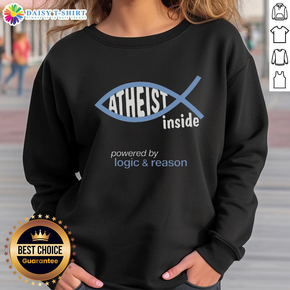 Awesome Atheist Inside Powered By Logic & Reason Sweatshirt Awesome Atheist Inside sweatshirt featuring a bold design emphasizing logic and reason, perfect for rational thinkers.