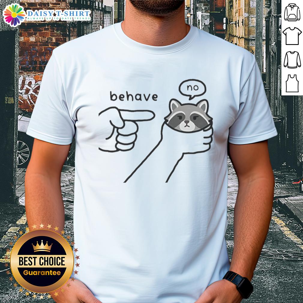 Awesome Behave No Raccoon Rebellious Sketch Meme T Shirt Awesome Behave No Raccoon Rebellious Sketch Meme T-Shirt featuring a humorous raccoon design and bold graphics.