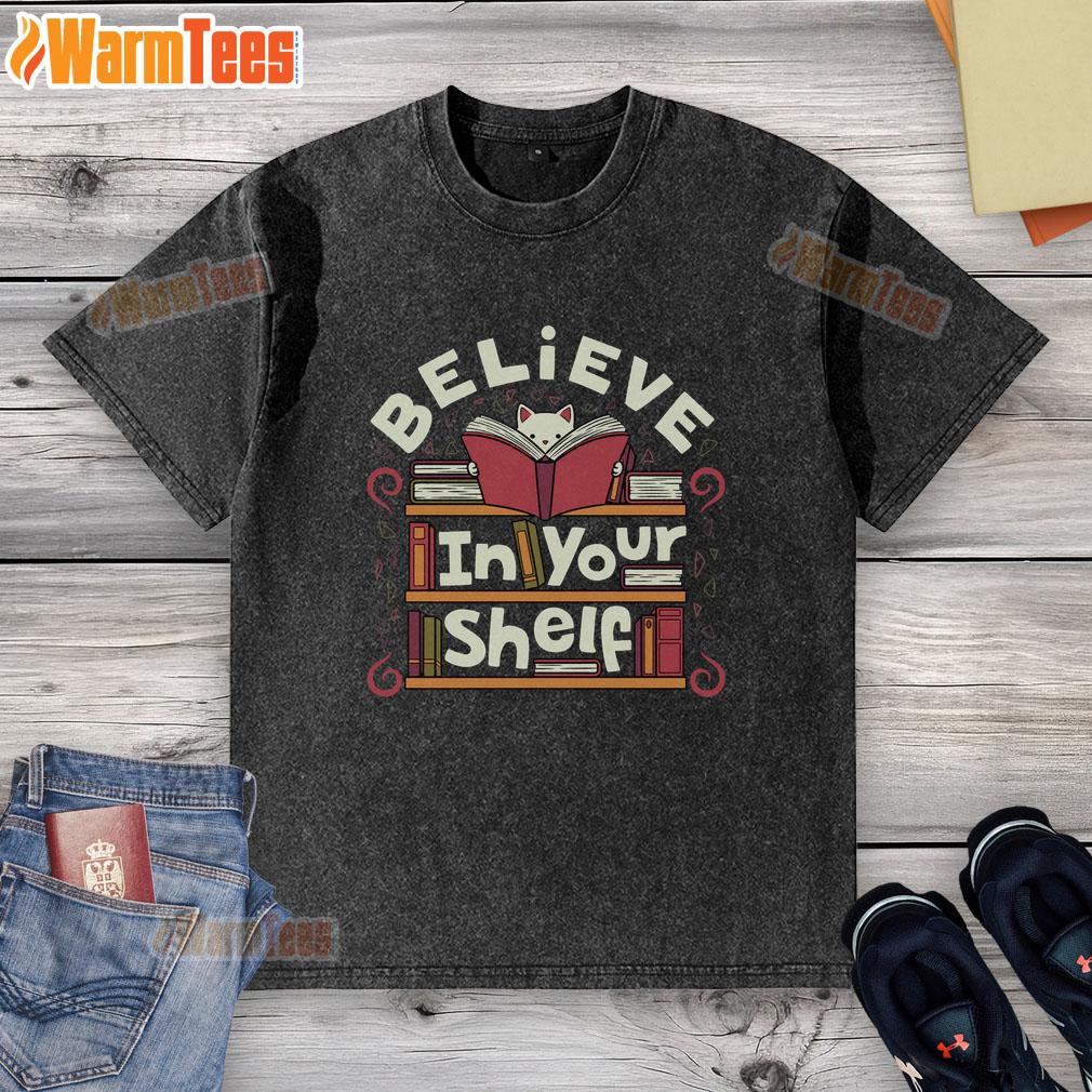 awesome-believe-in-your-shelf-cat-washed-t-shirt Awesome Believe In Your Shelf Cat Washed T-Shirt featuring a playful cat design, perfect for cat lovers and casual wear.