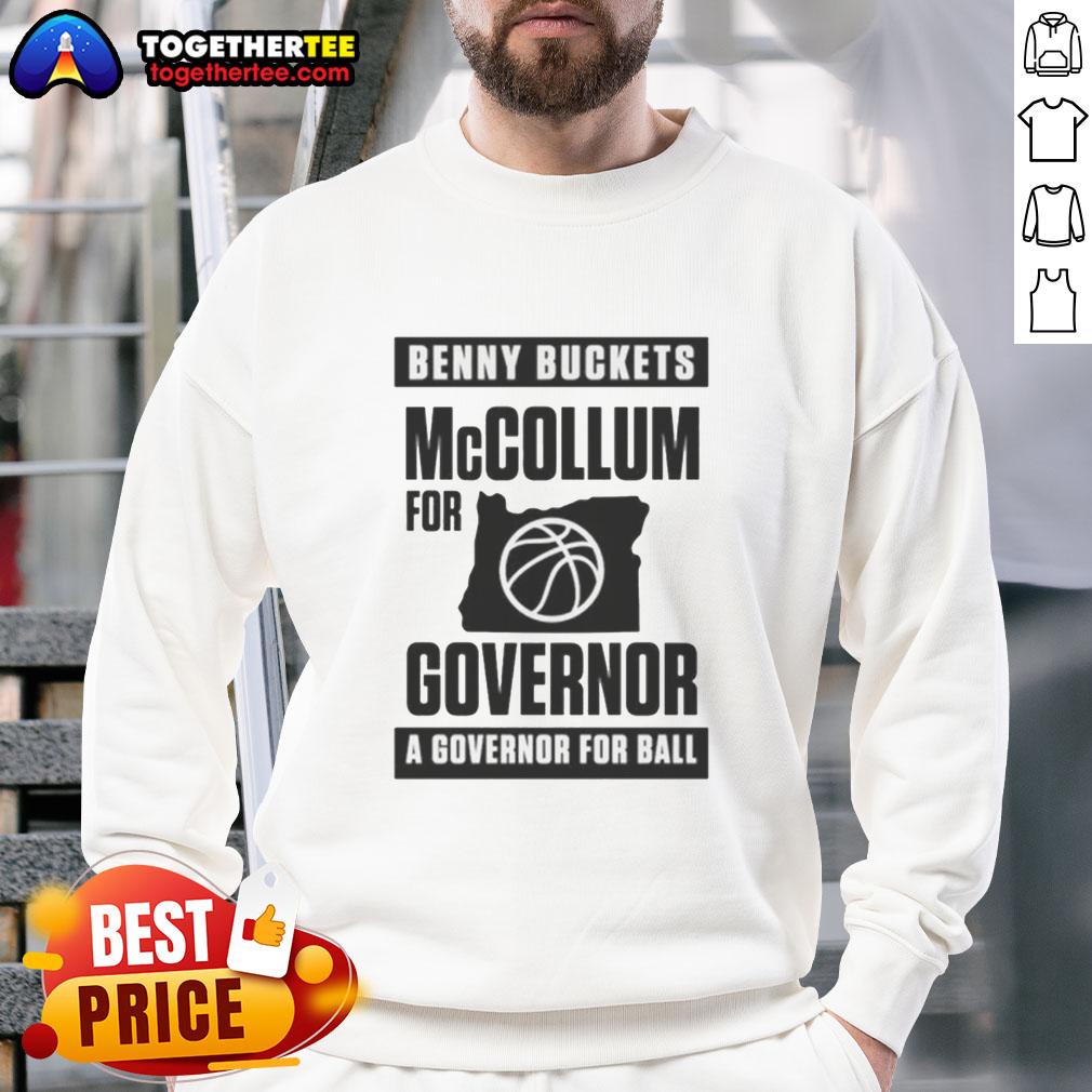 Awesome Benny Buckets Mccollum For Governor A Governor For Ball Sweatshirt Awesome Benny Buckets McCollum for Governor sweatshirt featuring bold graphic design, perfect for supporters of his campaign.