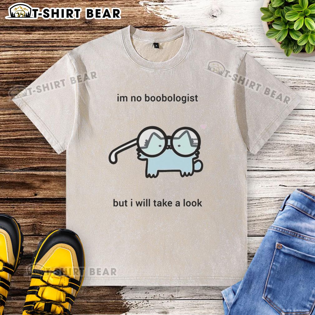 Awesome Cat I'M No Boobologist But I Will Take A Look Washed T Shirt Awesome cat on a washed t-shirt with 'I'm no boobologist but I will take a look' slogan, perfect for cat lovers.