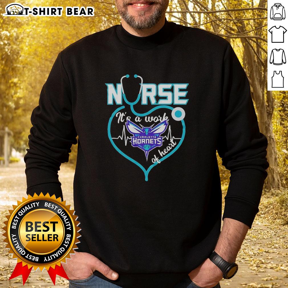 Awesome Charlotte Hornets Nurse It's A Work Of Heart Stethoscope Shaped Heart Nba Sweatshirt Awesome Charlotte Hornets nurse sweatshirt featuring a stethoscope-shaped heart design for NBA fans.