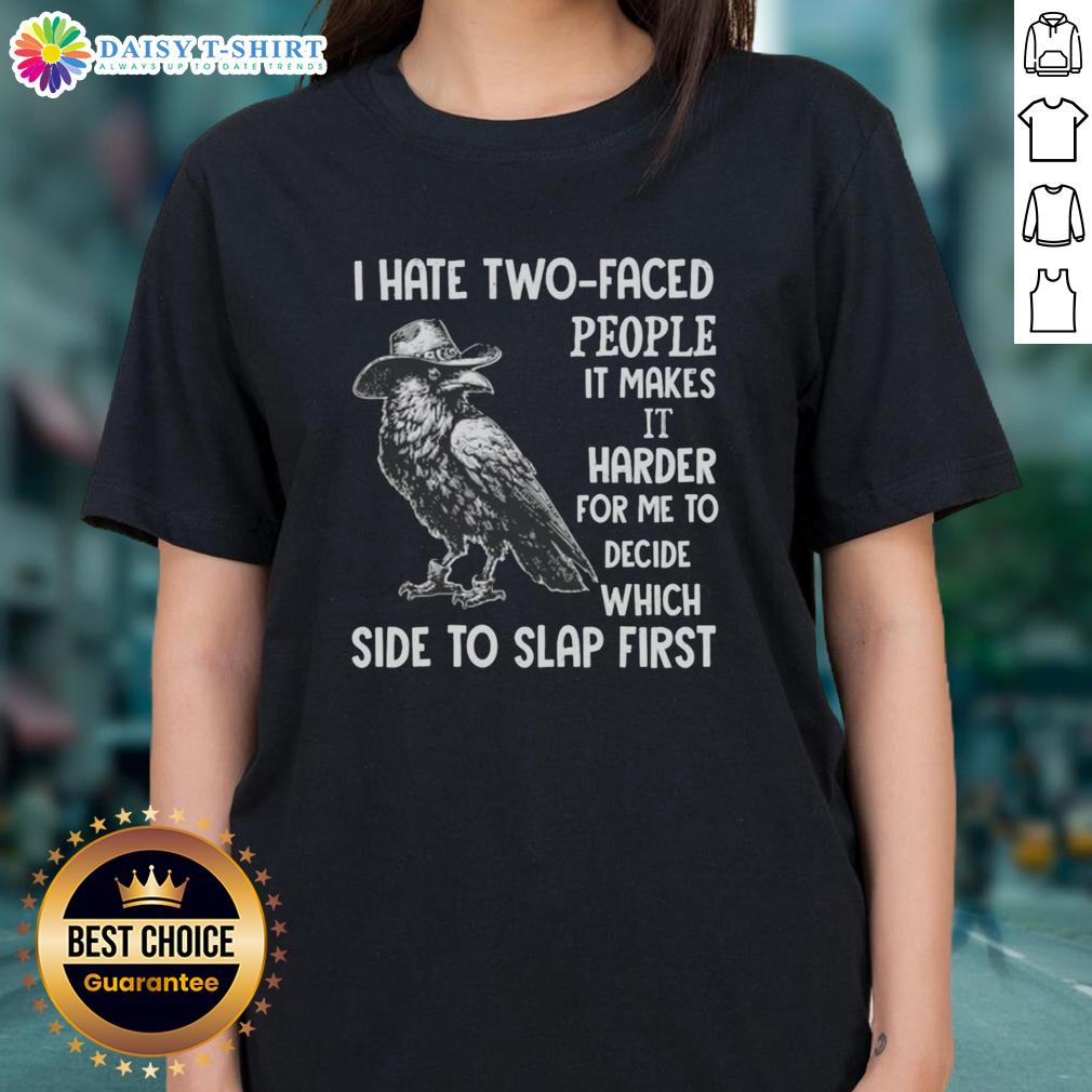 Awesome Crow In Cowboy Hat I Hate Two-Faced People Slap First Funny Sarcastic Ladies-Tee Funny graphic of a crow in a cowboy hat with text 'I Hate Two-Faced People' on a sarcastic ladies tee.
