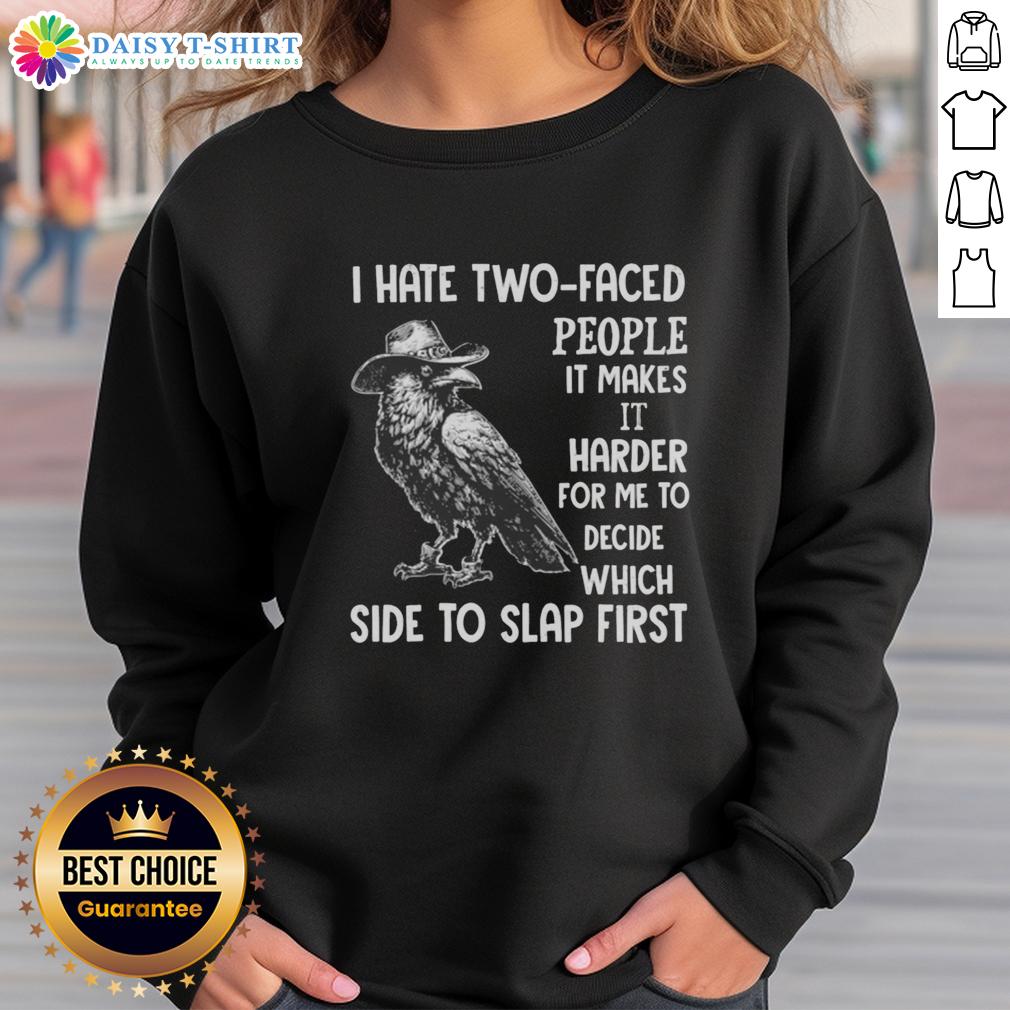 Awesome Crow In Cowboy Hat I Hate Two-Faced People Slap First Funny Sarcastic Sweatshirt Alt Text: Awesome crow in a cowboy hat on a funny sweatshirt saying I Hate Two-Faced People - perfect for sarcastic style.