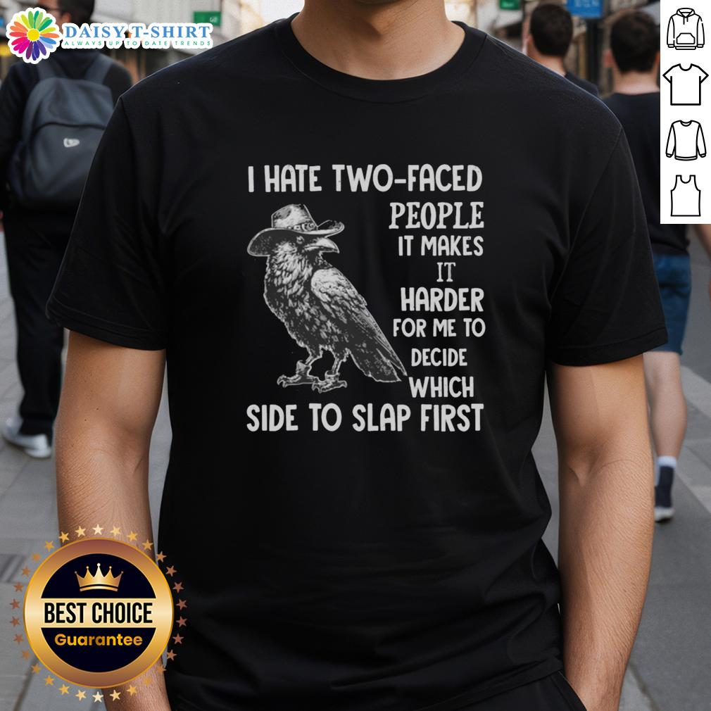Awesome Crow In Cowboy Hat I Hate Two-Faced People Slap First Funny Sarcastic T-Shirt Awesome crow in a cowboy hat on a sarcastic 'I hate two-faced people' T-shirt design, perfect for humor lovers.