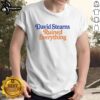 Awesome David Stearns Ruined Everything T-Shirt featuring bold graphics and a stylish design for fans and collectors.