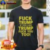 Alt Text: Awesome Fck Trump T-Shirt featuring sarcastic political message for Trump supporters, perfect for protests and rallies.