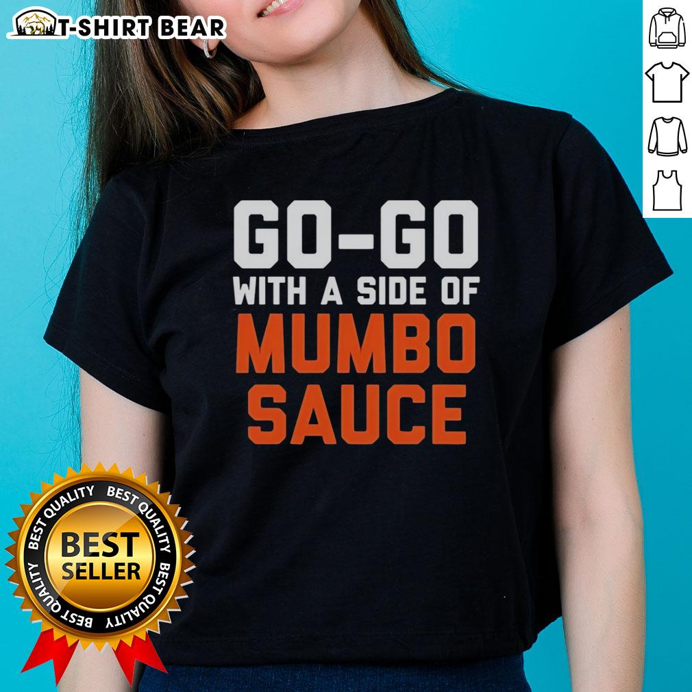 Awesome Go Go With A Side Of Mumbo Sauce Present Performance Ladies Tee