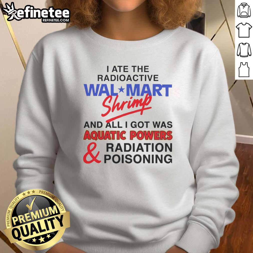 awesome-i-ate-the-radioactive-shrimp-sweatshirt Awesome I Ate The Radioactive Shrimp Sweatshirt featuring bold graphics and vibrant colors on a cozy fabric.