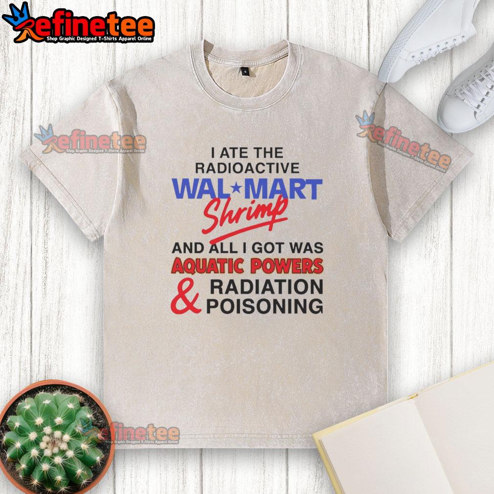 awesome-i-ate-the-radioactive-shrimp-washed-t-shirt Awesome I Ate The Radioactive Shrimp washed t-shirt featuring vibrant graphics and a comfortable fit for casual wear.