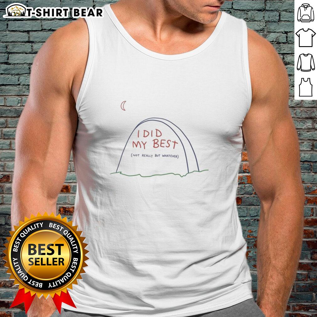 Awesome I Did My Best Not Really But Whatever Tank Top Awesome I Did My Best Not Really But Whatever Tank Top featuring a fun graphic design for casual wear.