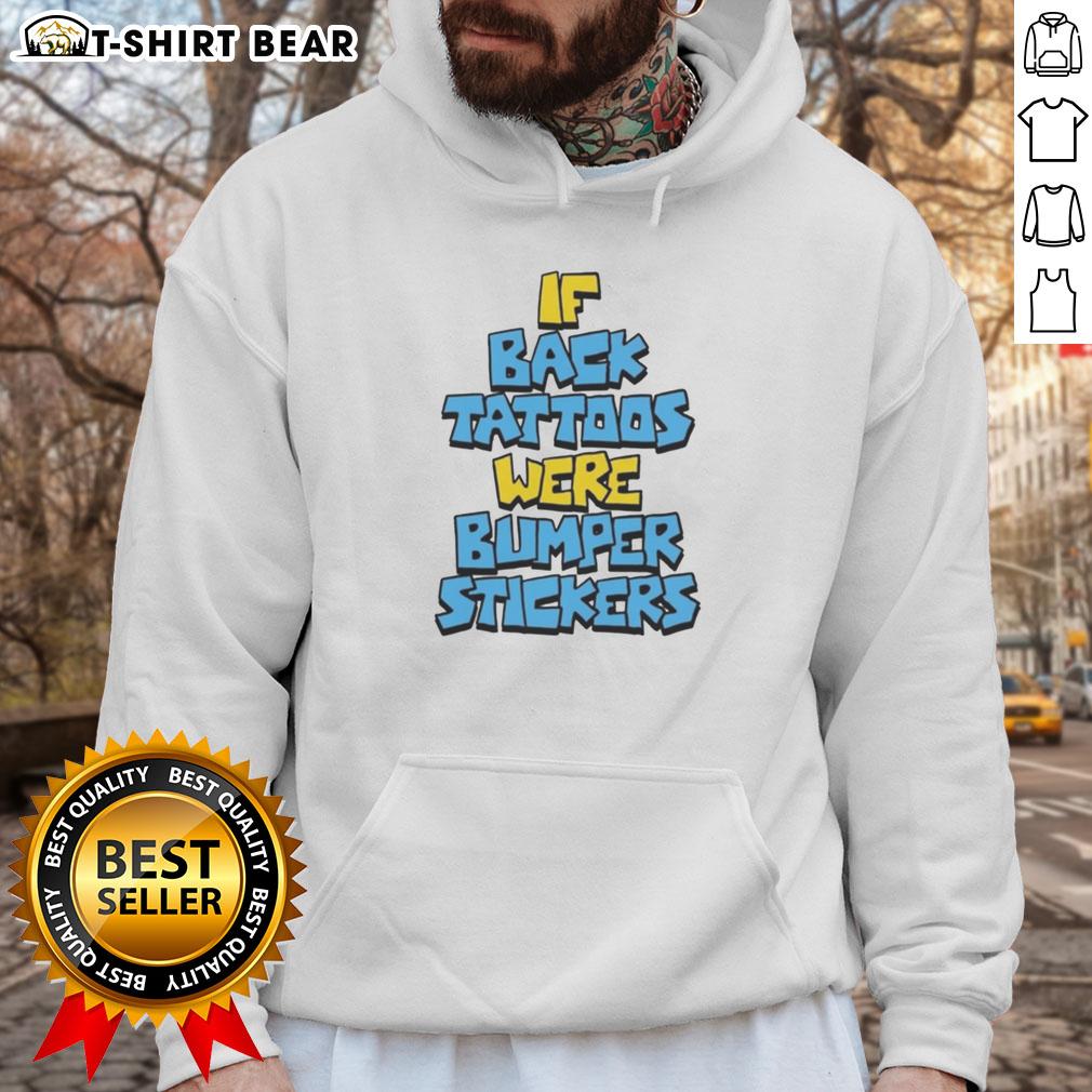 Awesome If Back Tattoos Were Bumper Stickers Hoodie Awesome hoodie featuring back tattoos designed like bumper stickers, perfect for tattoo and hoodie lovers.