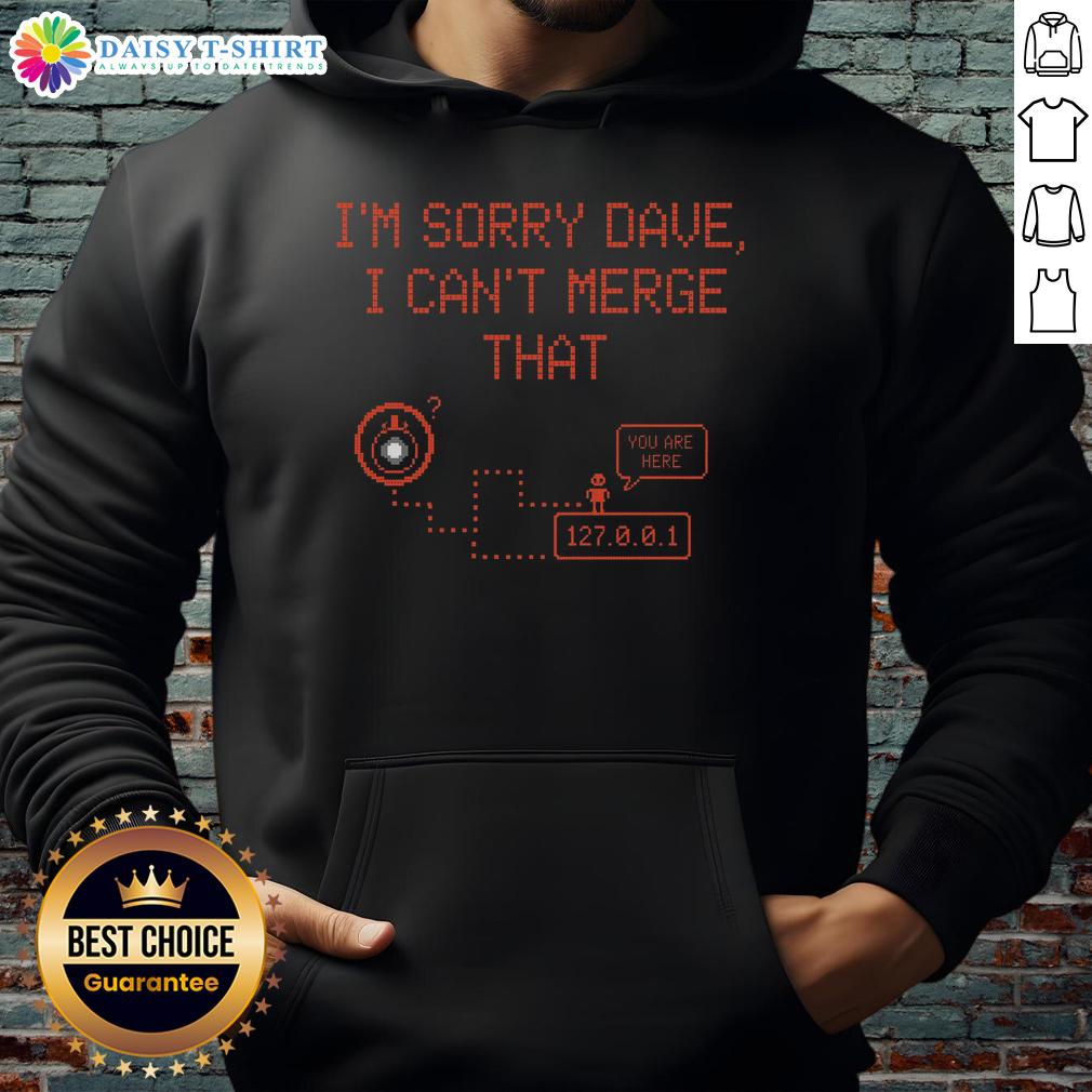 Awesome I'M Sorry Dave I Can'T Merge That Hoodie Alt Text: Awesome I'm Sorry Dave I Can't Merge That Hoodie in black with a humorous tech-themed design for programmers
