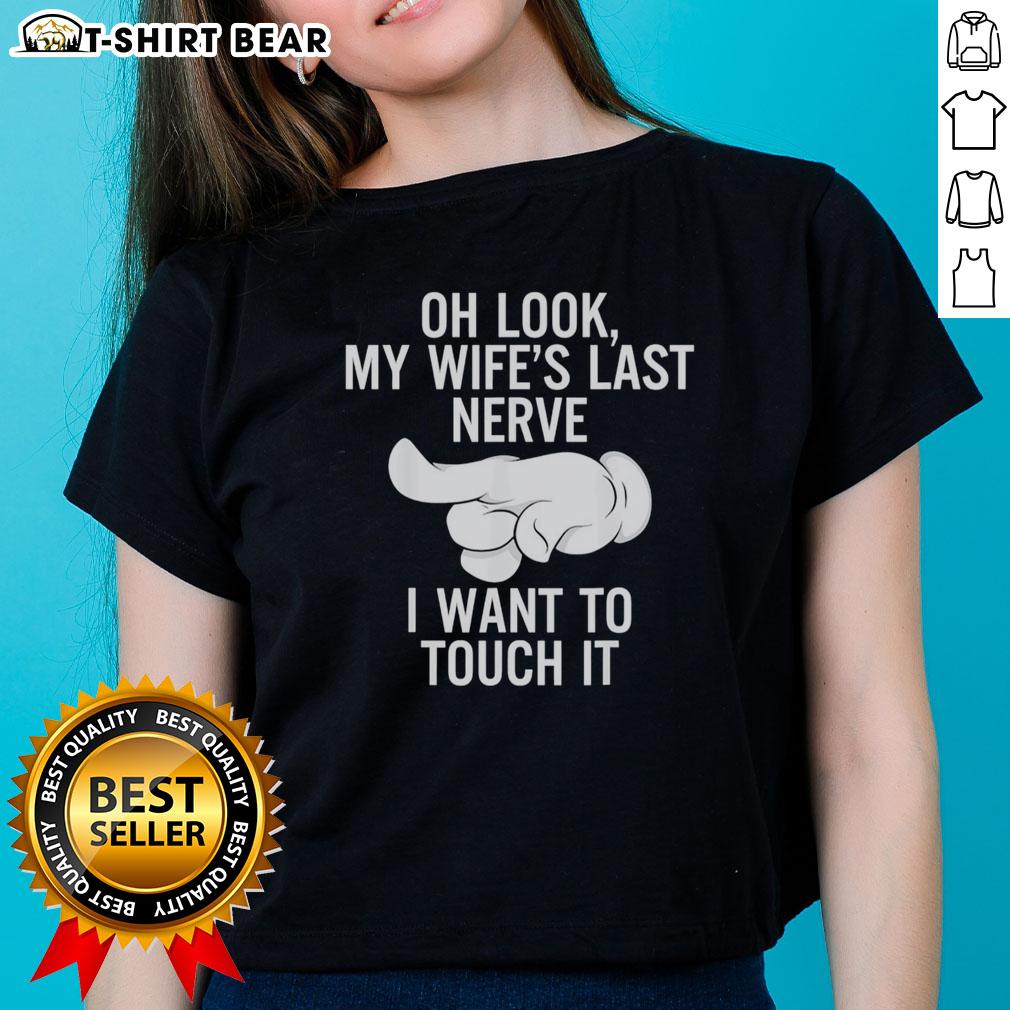 Awesome Index Finger Oh Look My Wife'S Last Nerve I Want To Toich It Ladies Tee