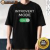 Funny T-shirt featuring 'Awesome Introvert Mode Turning On' graphic, perfect for introverts who love humor and style.