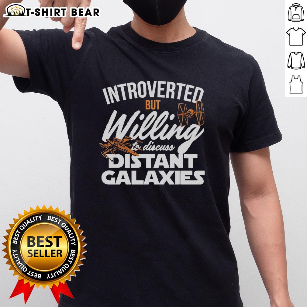 Awesome Introverted But Willing To Discuss Distant Galaxies Star Wars-Themed T-Shirt Awesome introverted but willing to discuss distant galaxies Star Wars-themed t-shirt featuring iconic space graphics.