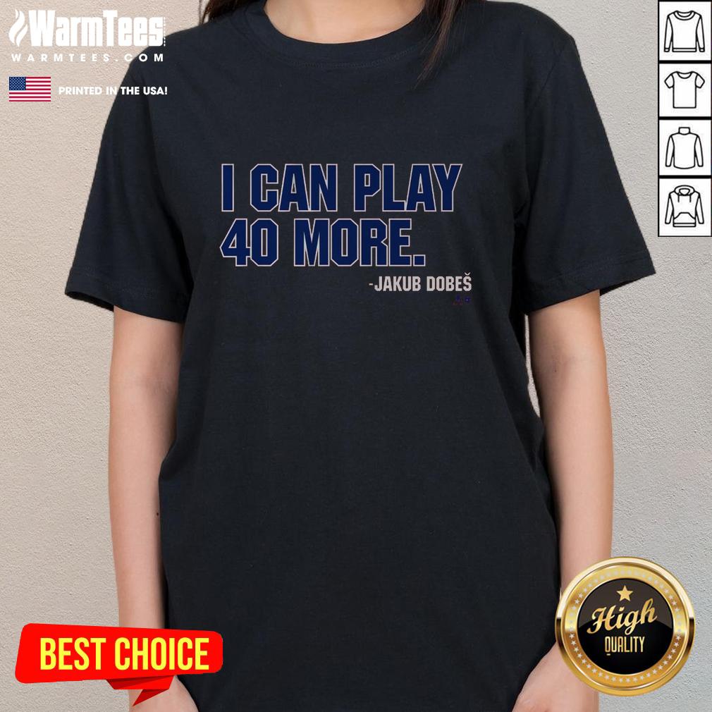 awesome-jakub-dobes-i-can-play-40-more-ladies-tee Awesome Jakub Dobes I Can Play 40 More Ladies Tee showcasing a stylish design for women's golf apparel.