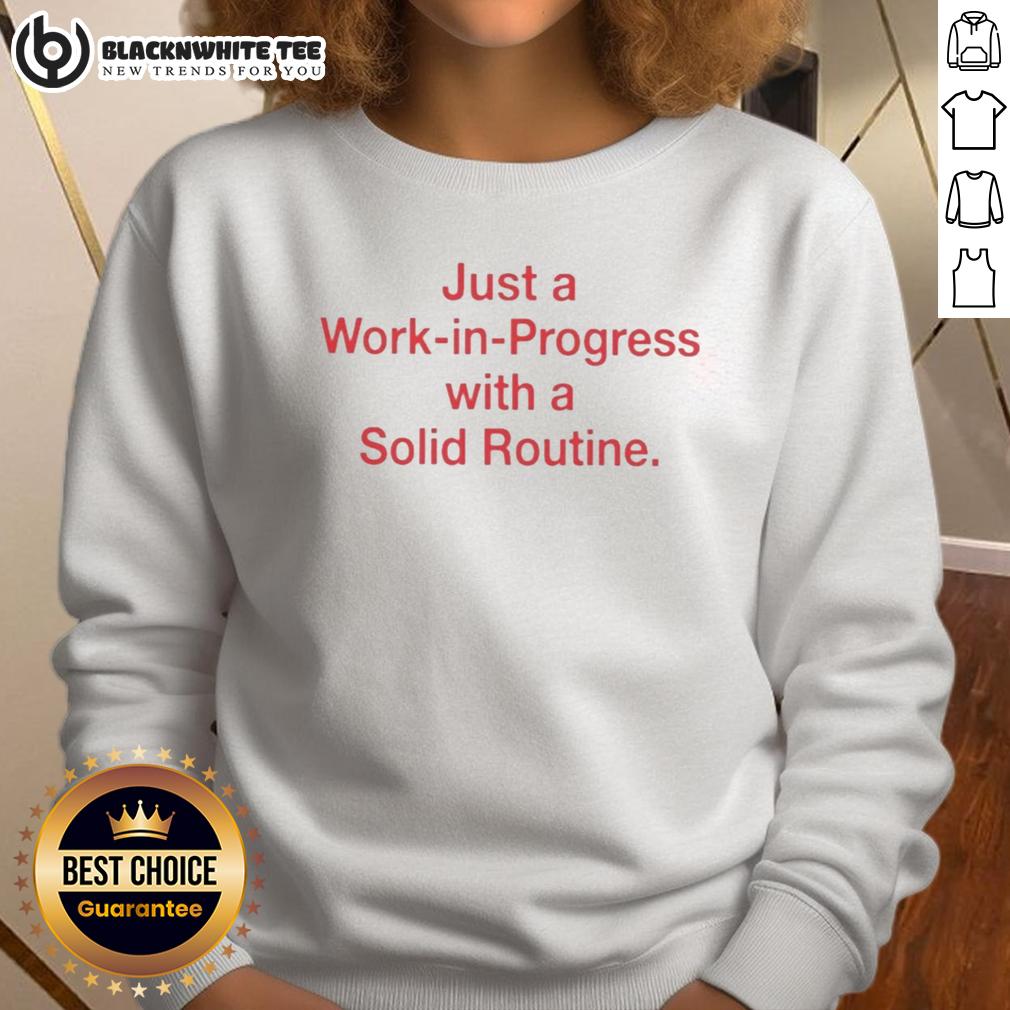 Awesome Just A Work In Progress With A Solid Routine Sweatshirt Alt Text: Awesome Just A Work In Progress sweatshirt featuring a solid routine design, perfect for casual and workout wear.