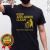 Alt Text: Awesome Keep Ann Arbor Clean Dump Your Trash In Ohio T-Shirt featuring a catchy environmental message.