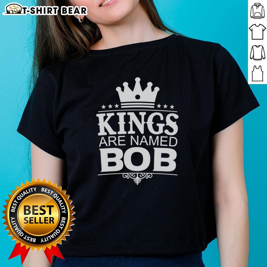 Awesome Kings Are Named Bob Funny Personalized Name Joke Performance Ladies Tee Funny personalized ladies tee featuring the phrase 'Awesome Kings Are Named Bob' for a humorous gift.