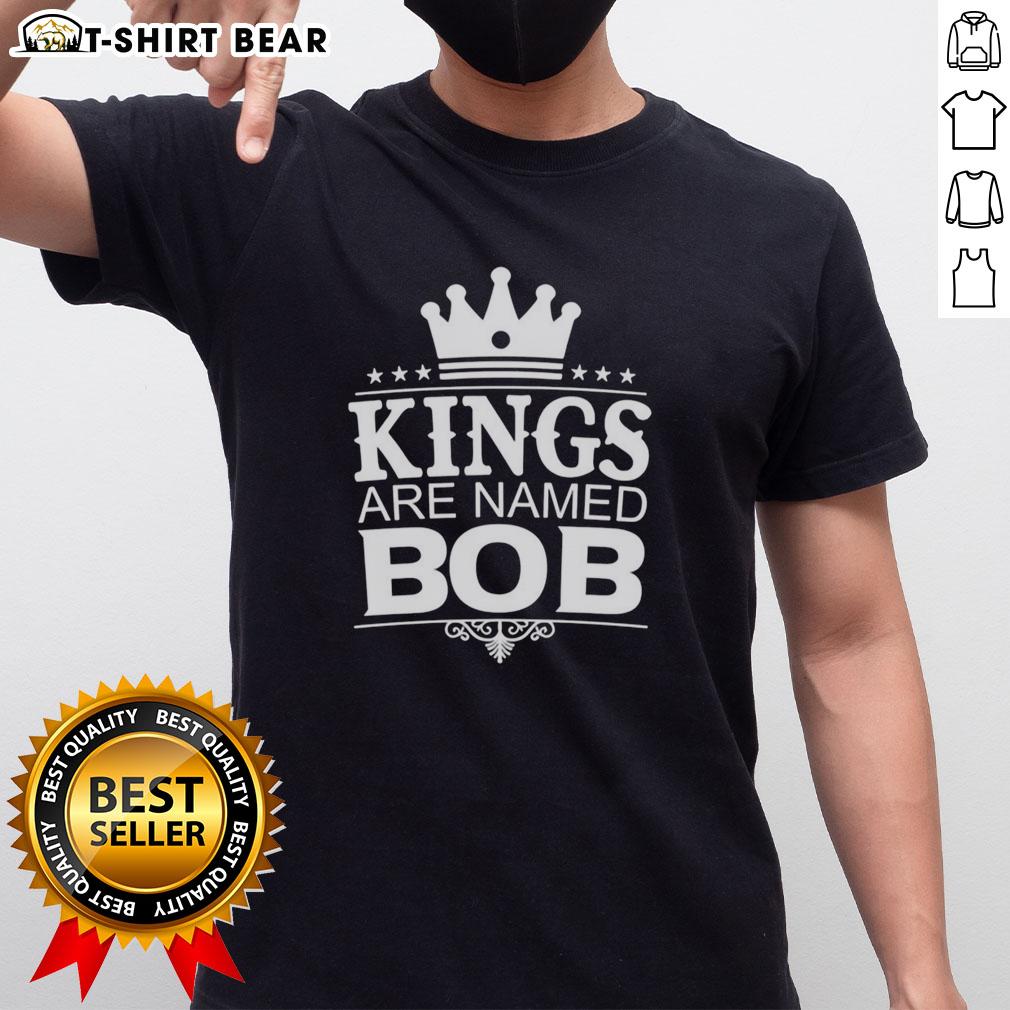 Awesome Kings Are Named Bob Funny Personalized Name Joke Performance T Shirt Awesome Kings Are Named Bob Funny Personalized Name Joke T-Shirt design featuring a humorous graphic for king-themed apparel.