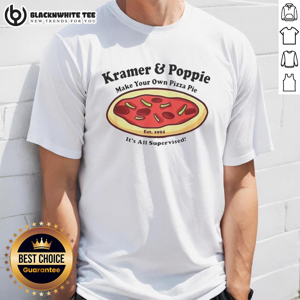 Awesome Kramer And Poppie Make Your Own Pizza Pie Est 1994 It's All Supervised T-Shirt Alt Text: Awesome Kramer and Poppie Make Your Own Pizza Pie Est 1994 T-Shirt, featuring a fun pizza design and playful text.