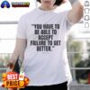 Awesome LeBron James 'Accept Failure to Get Better' T-Shirt featuring motivational quote and stylish design for fans.
