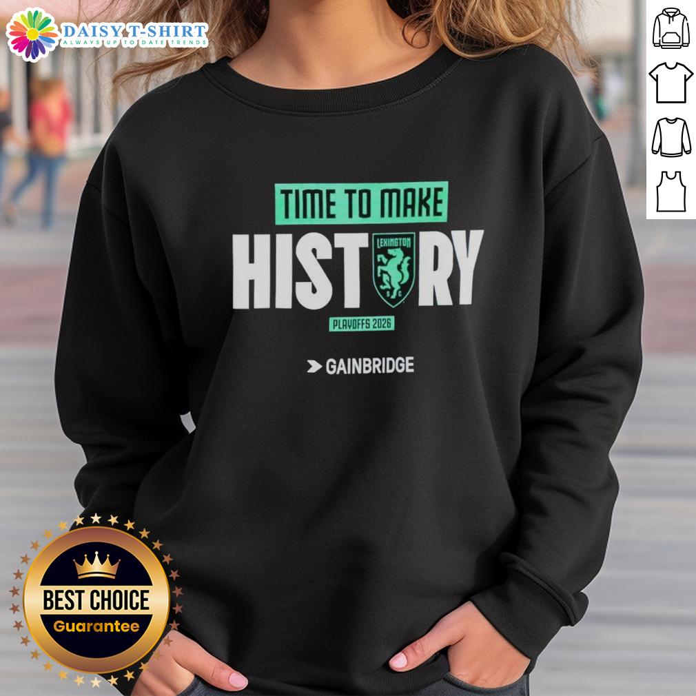 Awesome Lexington Time To Make History Playoffs 2026 Sweatshirt
