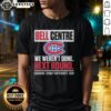 Awesome Montreal Canadiens Bell Centre 'We Weren't Done' Next Round Playoff 2026 T-Shirt design featuring team colors and logo.