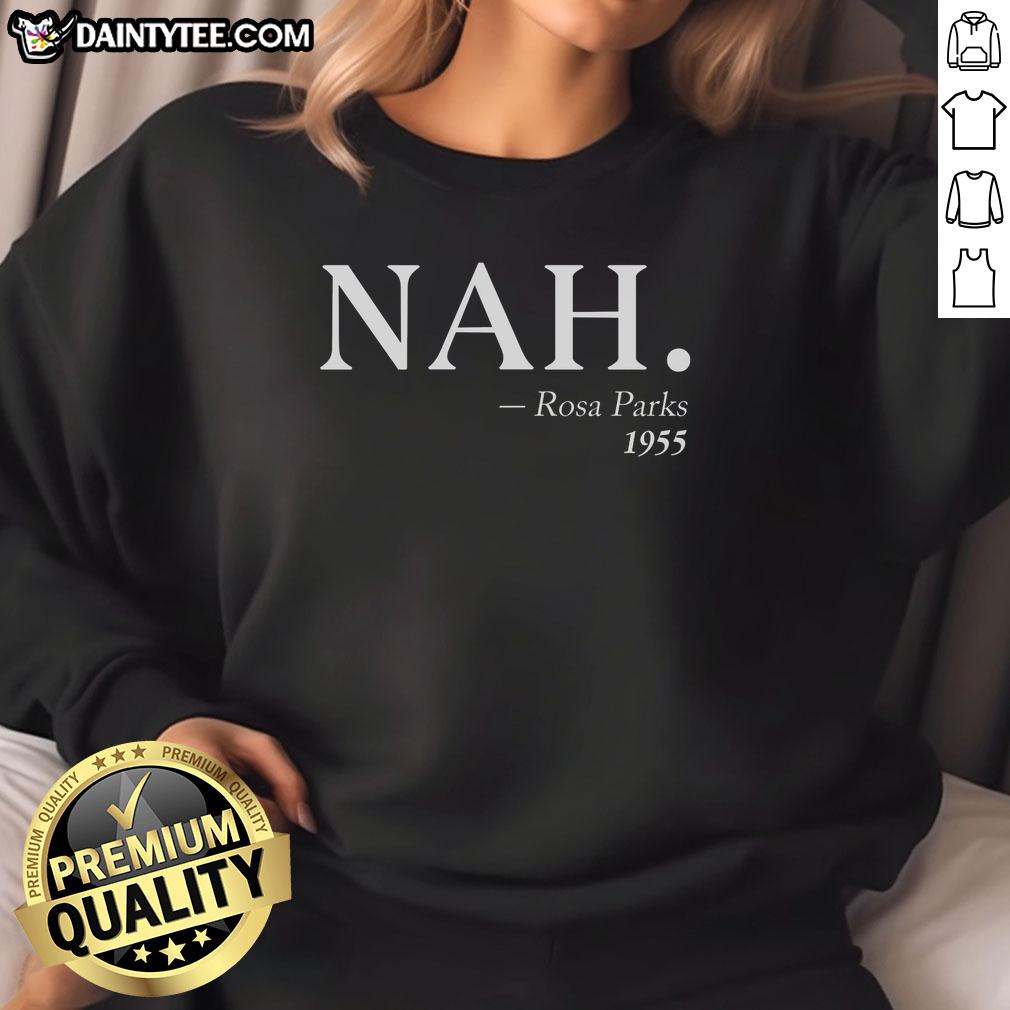 awesome-nah-rosa-parks-1955-sweatshirt Awesome Nah Rosa Parks 1955 Sweatshirt featuring a classic design honoring civil rights icon Rosa Parks.