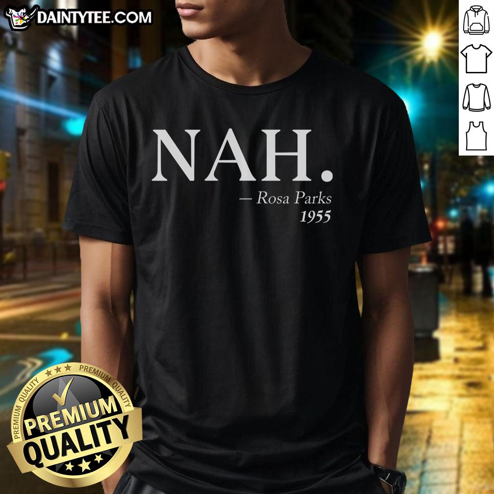 awesome-nah-rosa-parks-1955-t-shirt-1 Awesome Nah Rosa Parks 1955 T-Shirt featuring bold graphic design celebrating civil rights activism.