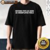 Awesome Nothing Pays As Good As Unemployed Feels Text T-Shirt design featuring bold typography and a casual style.